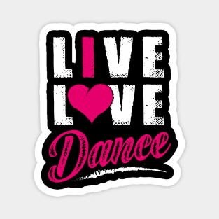 Live Love Dance Dancer Magnet