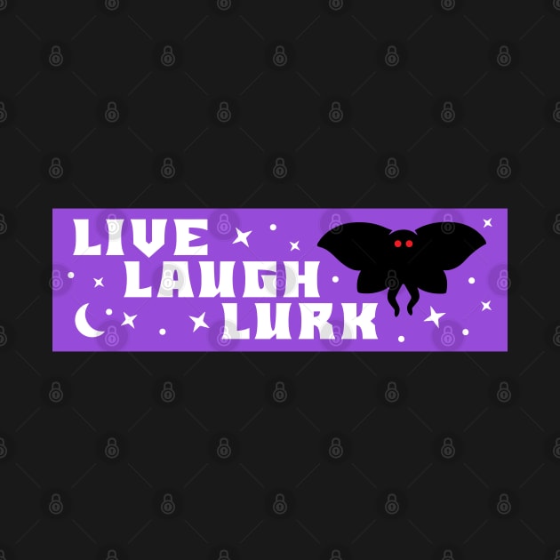 Mothman Live Laugh Lurk bumper by yass-art