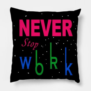 Never Stop Work Pillow