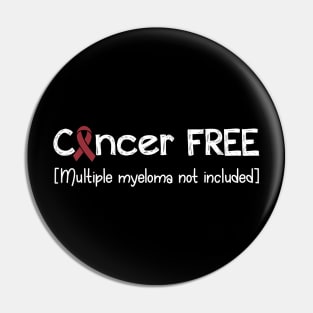 Cancer FREE- Multiple Myeloma Cancer Gifts Multiple Myeloma Cancer Awareness Pin