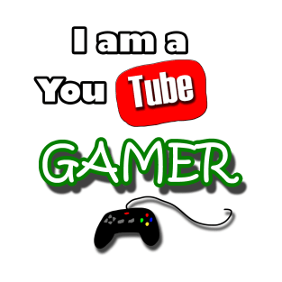 I am a YOUTUBE Gamer T-Shirt