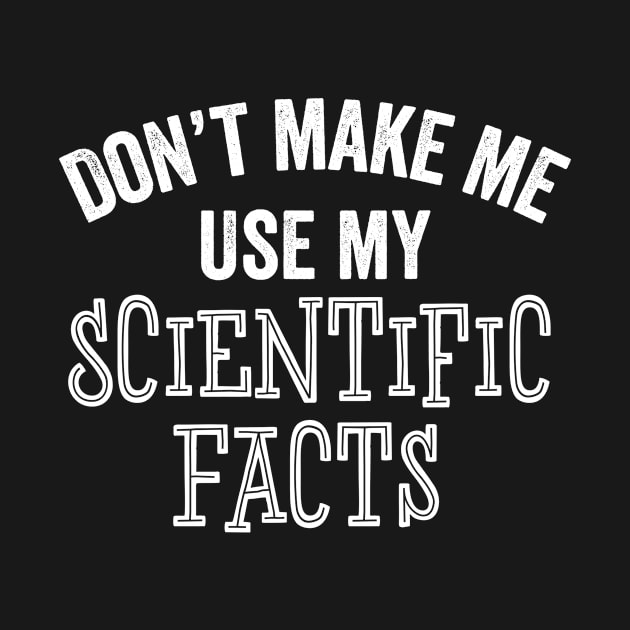 Scientific Facts Logic Funny Science Debate Gift by HuntTreasures