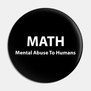 MATH- Mental Abuse to Humans Pin