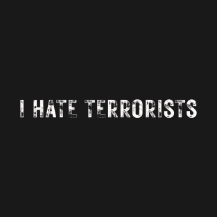 I Hate Terrorists T-Shirt