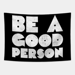 Be A Good Person /\/\/ Retro Typography Design Tapestry