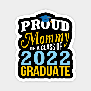 Proud Mommy Of A Class Of 2022 Graduate Happy Senior Mother Magnet