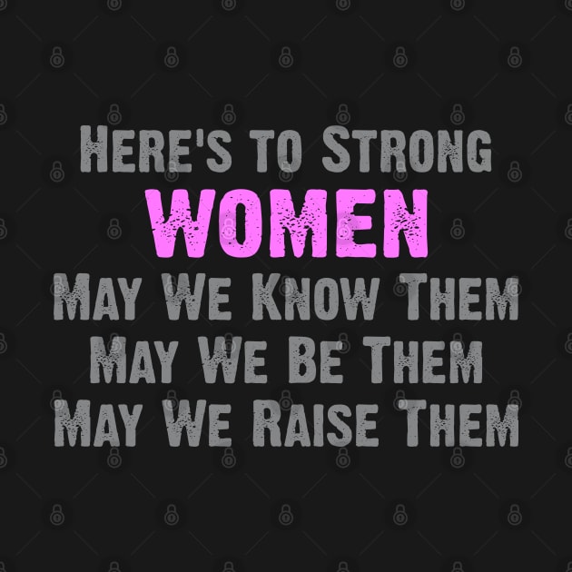 Here's to Strong Women by Dale Preston Design