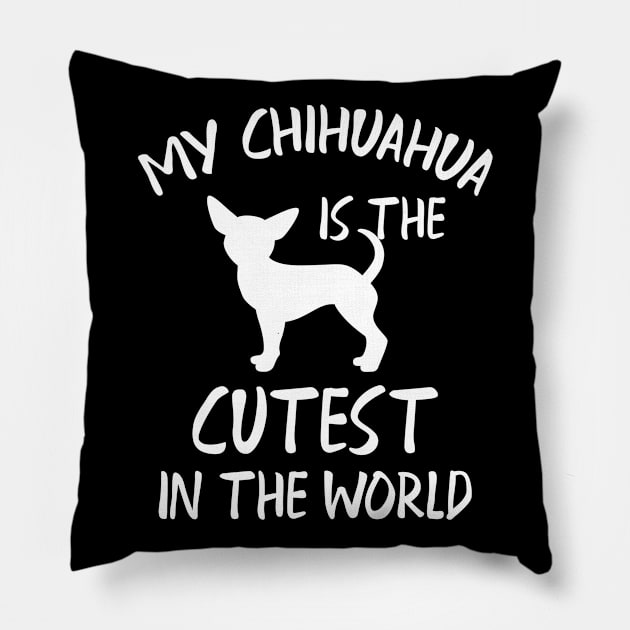 Chihuahua - My chihuahua is the cutest in the world Pillow by KC Happy Shop