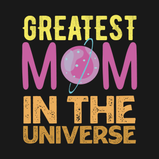 Greatest Mom In The Universe T-Shirt