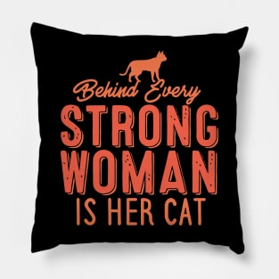 Behind Every Strong Woman Is Her Cat Pillow