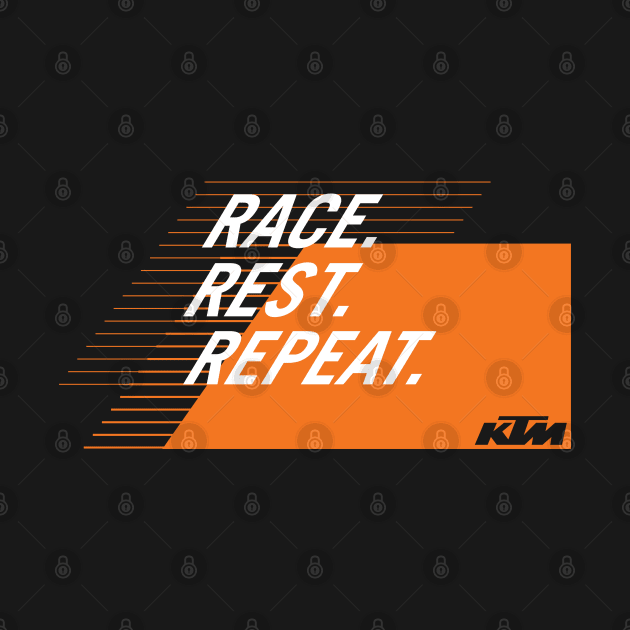 KTM Race Rest Repeat by tushalb