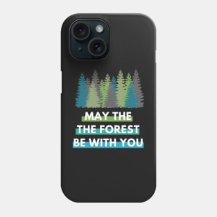 May the Forest Be With You Phone Case