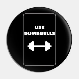 Use dumbbells Pin