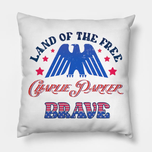 BRAVE CHARLIE PARKER - LAND OF THE FREE Pillow by RangerScots