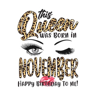 Leopard This Queen Was Born In November Happy Birthday To Me T-Shirt