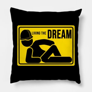 Funny construction phrase living the dream Pillow