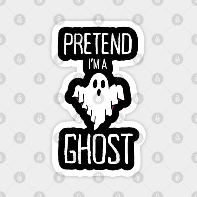 Pretend-Im-A-Ghost Magnet by Creatifly Graphic Tees