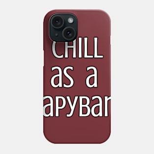 Chill as a capybara Phone Case