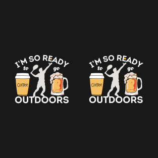 I'm So Ready To Go Outdoors - Coffees, Tennis And Beers Mug T-Shirt