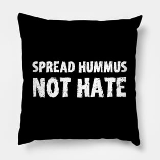 Spread Hummus Not Hate Pillow