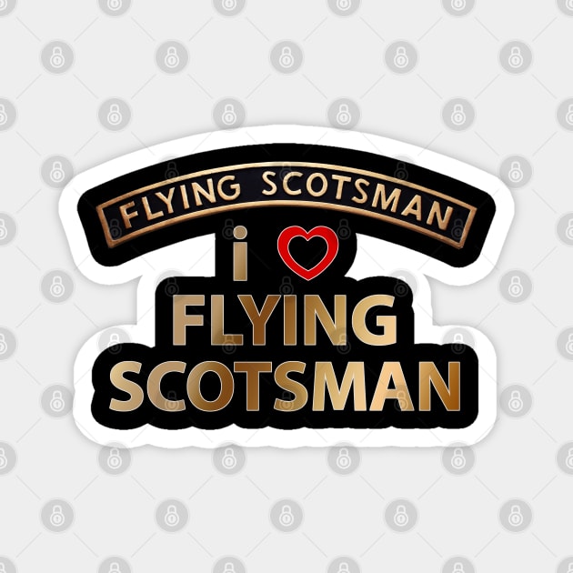 I Love (Heart) Flying Scotsman Magnet by SteveHClark