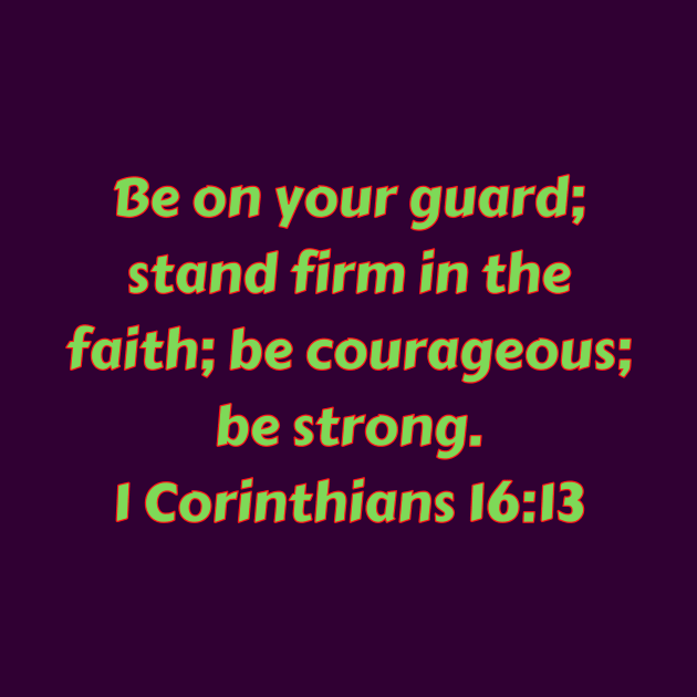 Bible Verse 1 Corinthians 16:13 by Prayingwarrior