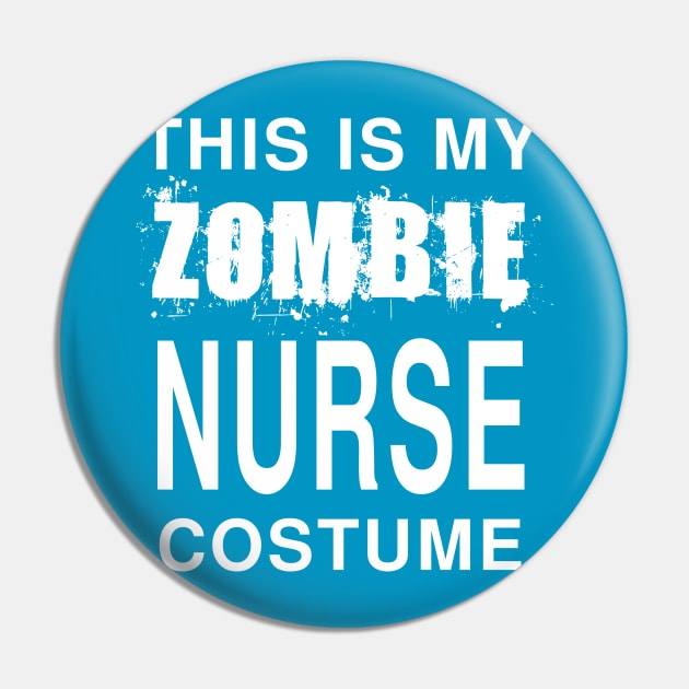 Zombie Nurse Costume: Funny Last Minute Halloween Joke T-Shirt Pin by Tessa McSorley