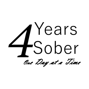 Four Years Sobriety Anniversary "Birthday" Design for the Sober Person Living One Day At a Time T-Shirt