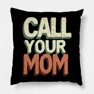 Call your mom // Vintage Text Design Pillow