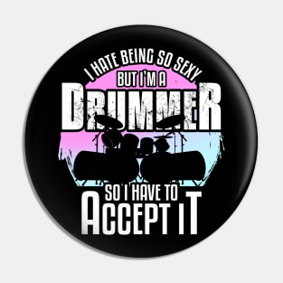 Cool Percussionist I Hate Being So Sexy But I Am A Drummer Pin