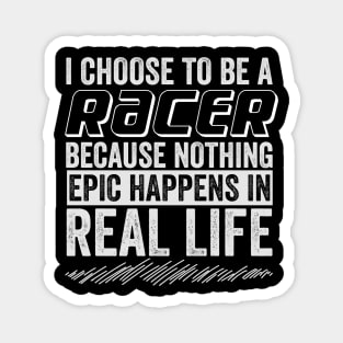 I choose to be a Racer Magnet