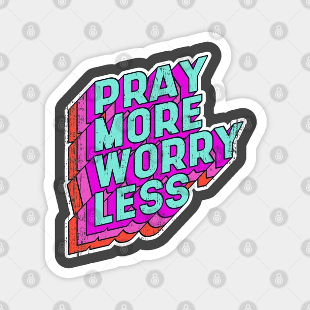 Pray more Worry less Magnet by aaallsmiles