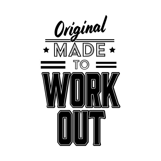 Original Made to Work Out by nickemporium1