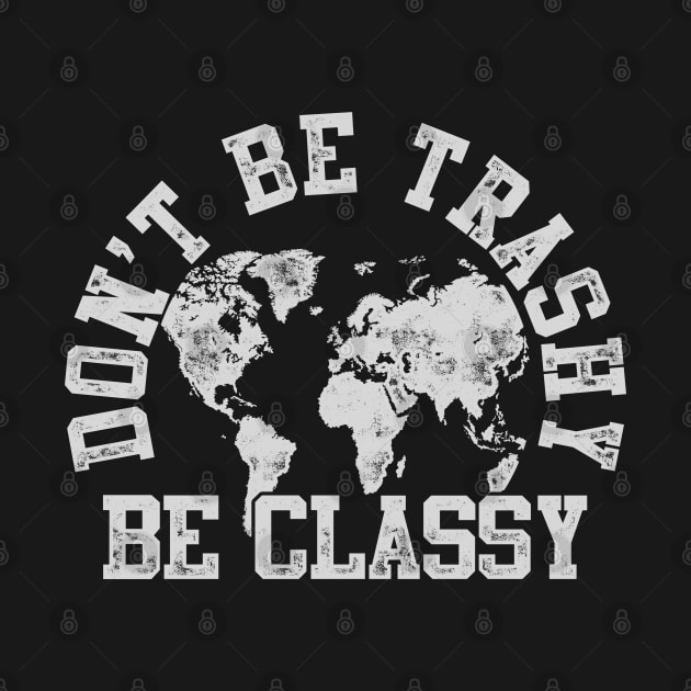 Don't Be Trashy Be Classy by Noureddine Ahmaymou 