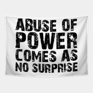 abuse of power comes as no surprise Tapestry