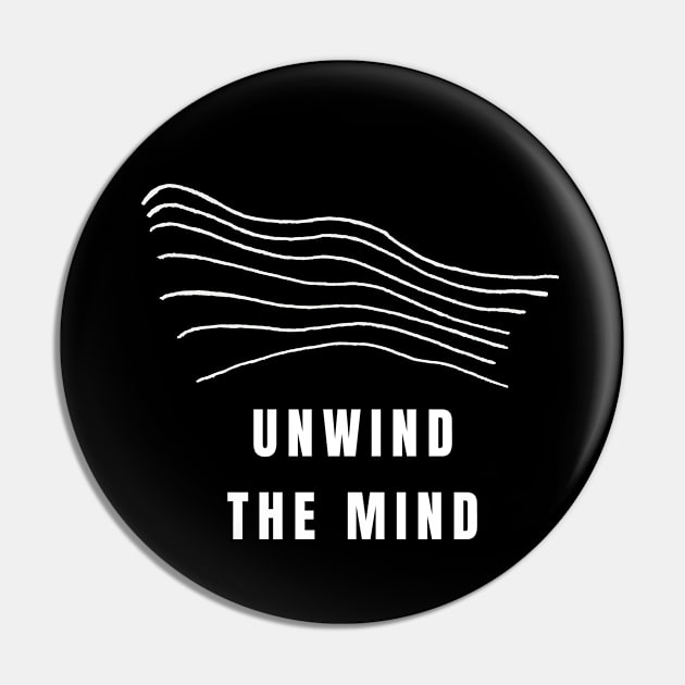 Unwind The Mind Pin by Texevod