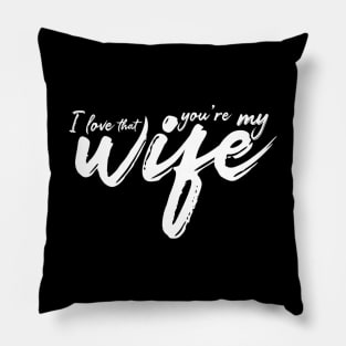 I Love That You're My Wife Pillow