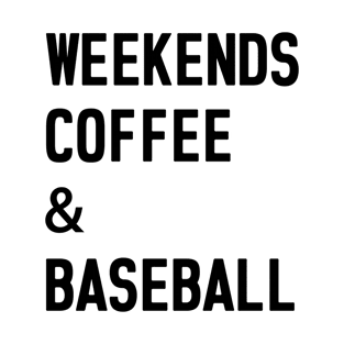 Weekends Coffee Baseball Funny Baseball Lovers Baseball Mom T-Shirt