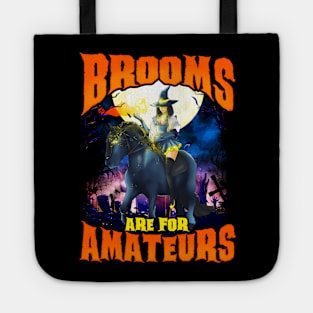 Brooms Are For Amatuers! Halloween Gift For Horse Lovers Tote