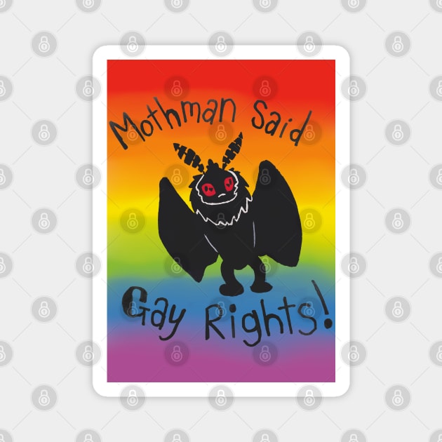 Mothman said gay rights- rainbow version Magnet by Beelixir Illustration