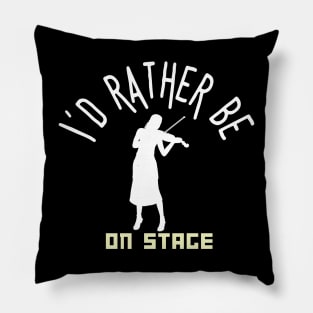 I´d rather be on music stage, violinist. White text and image. Pillow