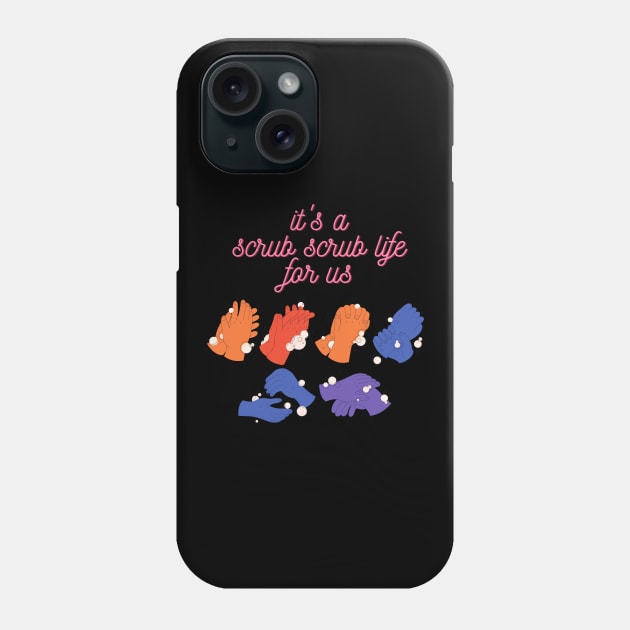 It's a Scrub Scrub Life for Us Funny Nurse Gift Phone Case by nathalieaynie