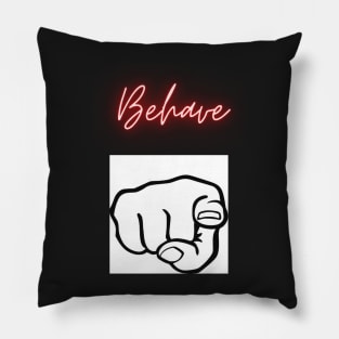 Behave Art Pillow