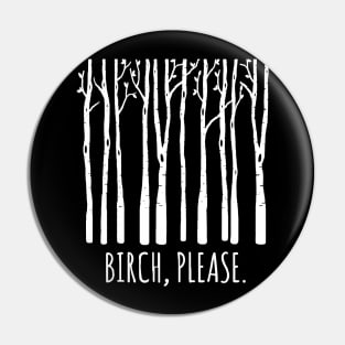 Birch Please Pin