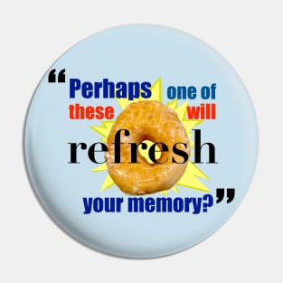 Perhaps One of These Will Refresh Your Memory? Pin