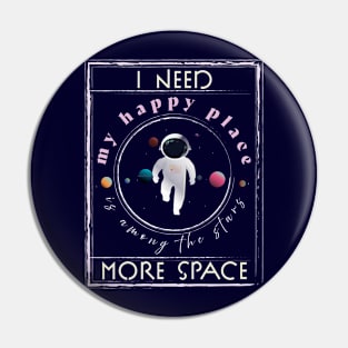 I need more space, My Happy Place is among the stars. Space Lover Pin