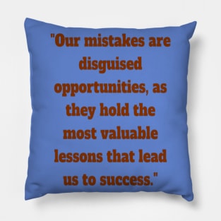 Mistakes and opportunities Pillow