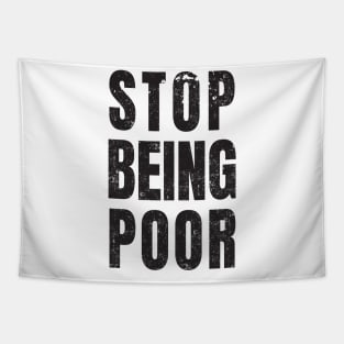 Stop Being Poor Tapestry