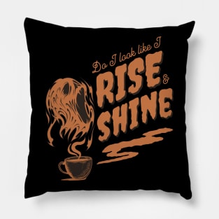 Rise and shine Pillow