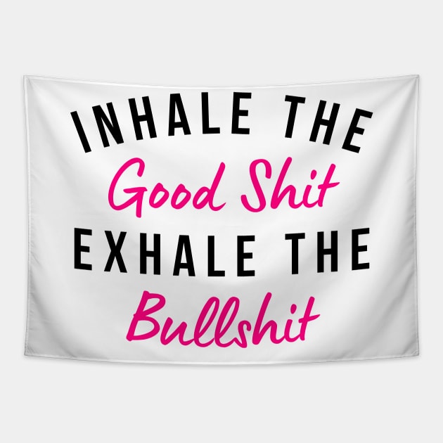 Inhale The Good Shit Exhale The Bullshit. Funny Daily Affirmation. Pink Tapestry by That Cheeky Tee